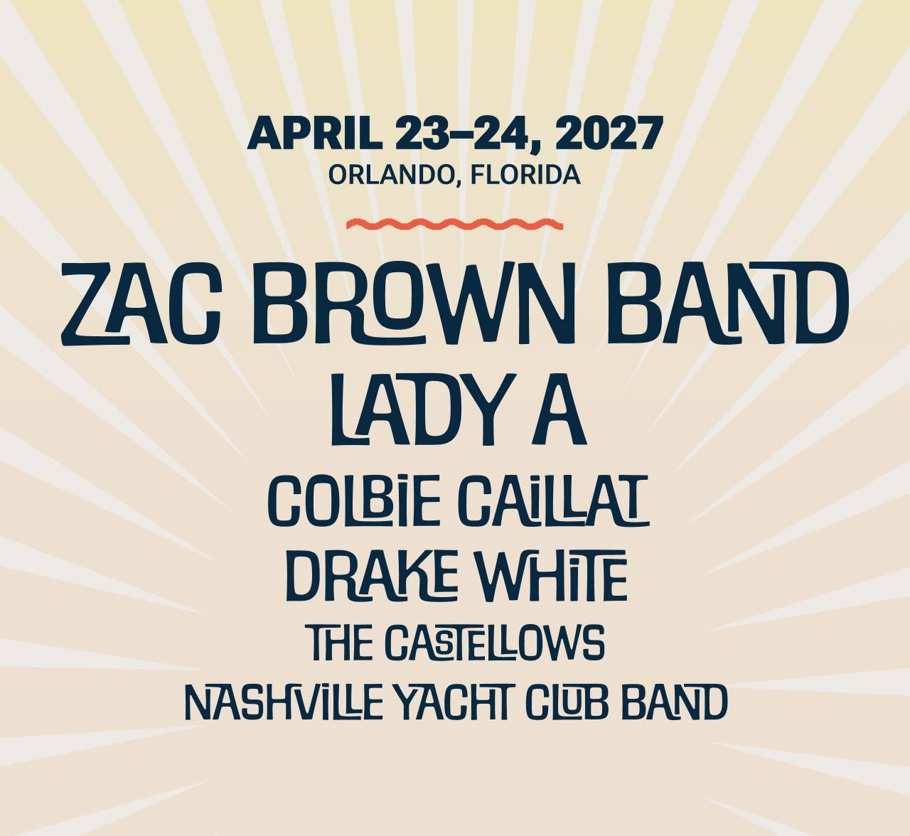  April 23-24, 2027 Orlando Florida Zac Brown Band Lady A Colbie Cailat Drake White The Castellows Nashville yacht club band